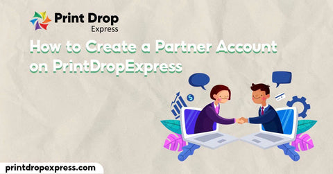 How to Create a Partner Account on PrintDropExpress