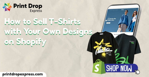 How to Sell T-Shirts with Your Own Designs on Shopify
